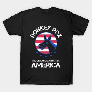 Donkey Pox The Disease Destroying America T-Shirt